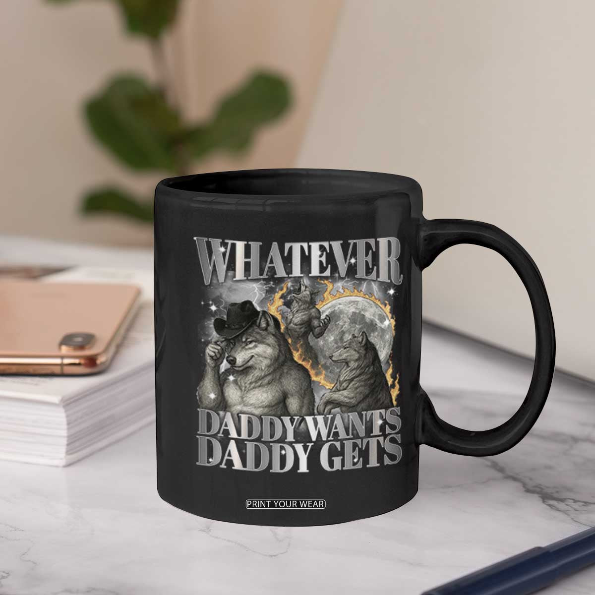 Funny Alpha Wolf Meme Coffee Mug Whatever Daddy Wants Daddy Gets Cringe Humor TS10 Print Your Wear