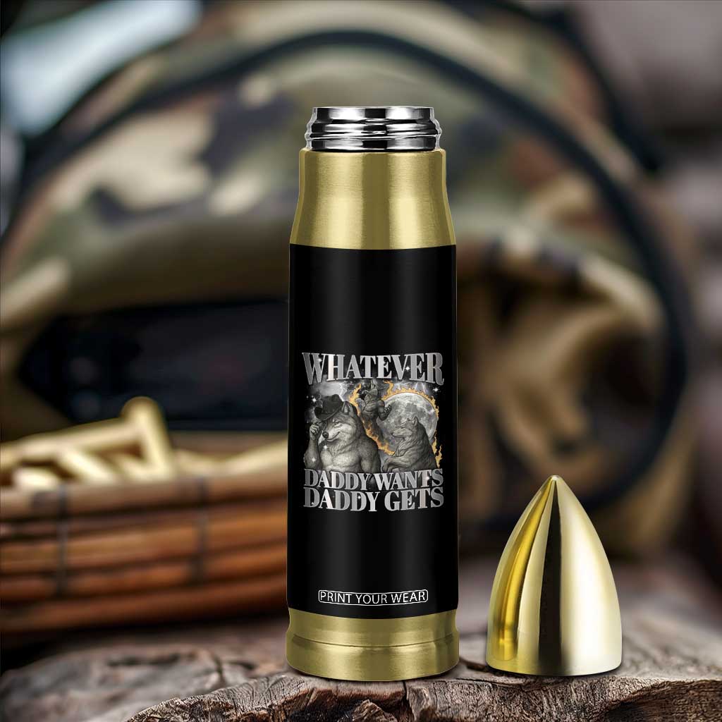 Funny Alpha Wolf Meme Bullet Tumbler Whatever Daddy Wants Daddy Gets Cringe Humor TS10 Print Your Wear