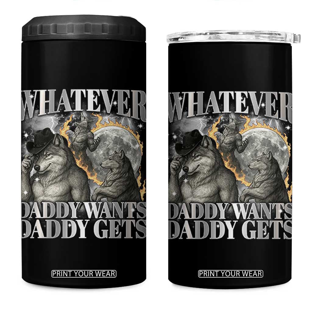 Funny Alpha Wolf Meme 4 in 1 Can Cooler Tumbler Whatever Daddy Wants Daddy Gets Cringe Humor TS10 One Size: 16 oz Black Print Your Wear