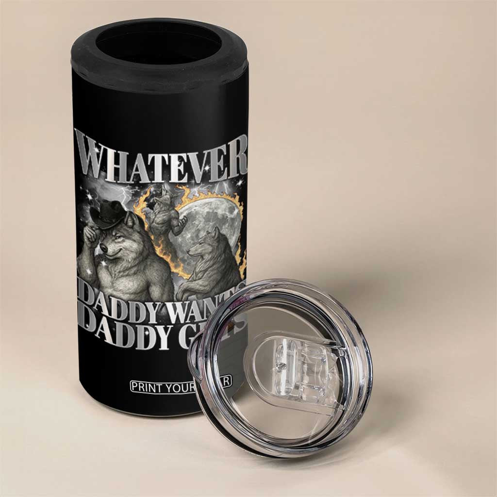 Funny Alpha Wolf Meme 4 in 1 Can Cooler Tumbler Whatever Daddy Wants Daddy Gets Cringe Humor TS10 Print Your Wear