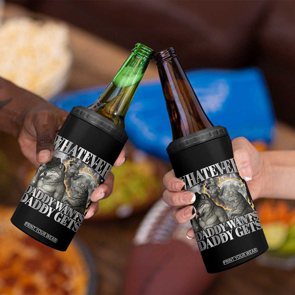 Funny Alpha Wolf Meme 4 in 1 Can Cooler Tumbler Whatever Daddy Wants Daddy Gets Cringe Humor TS10 Print Your Wear