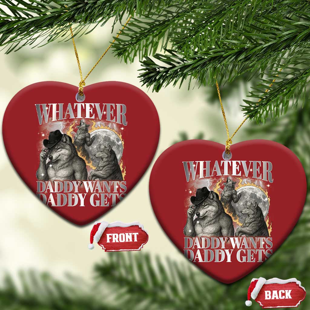 Funny Alpha Wolf Meme Christmas Ornament Whatever Daddy Wants Daddy Gets Cringe Humor TS10 Heart Red Print Your Wear