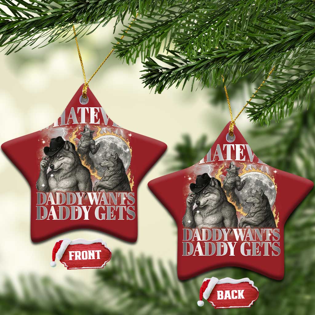Funny Alpha Wolf Meme Christmas Ornament Whatever Daddy Wants Daddy Gets Cringe Humor TS10 Star Red Print Your Wear