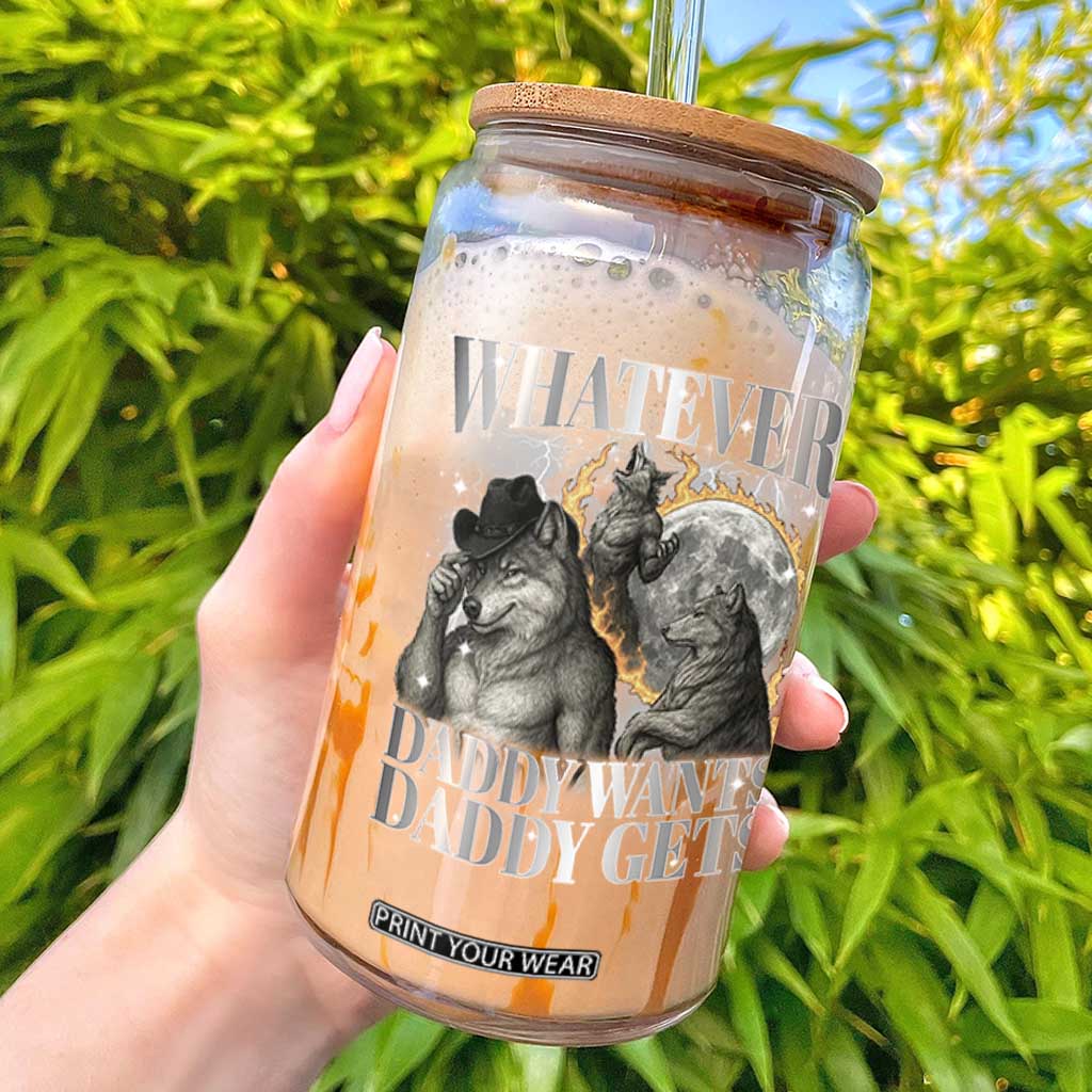 Funny Alpha Wolf Meme Glass Can Whatever Daddy Wants Daddy Gets Cringe Humor TS10 Black Print Your Wear