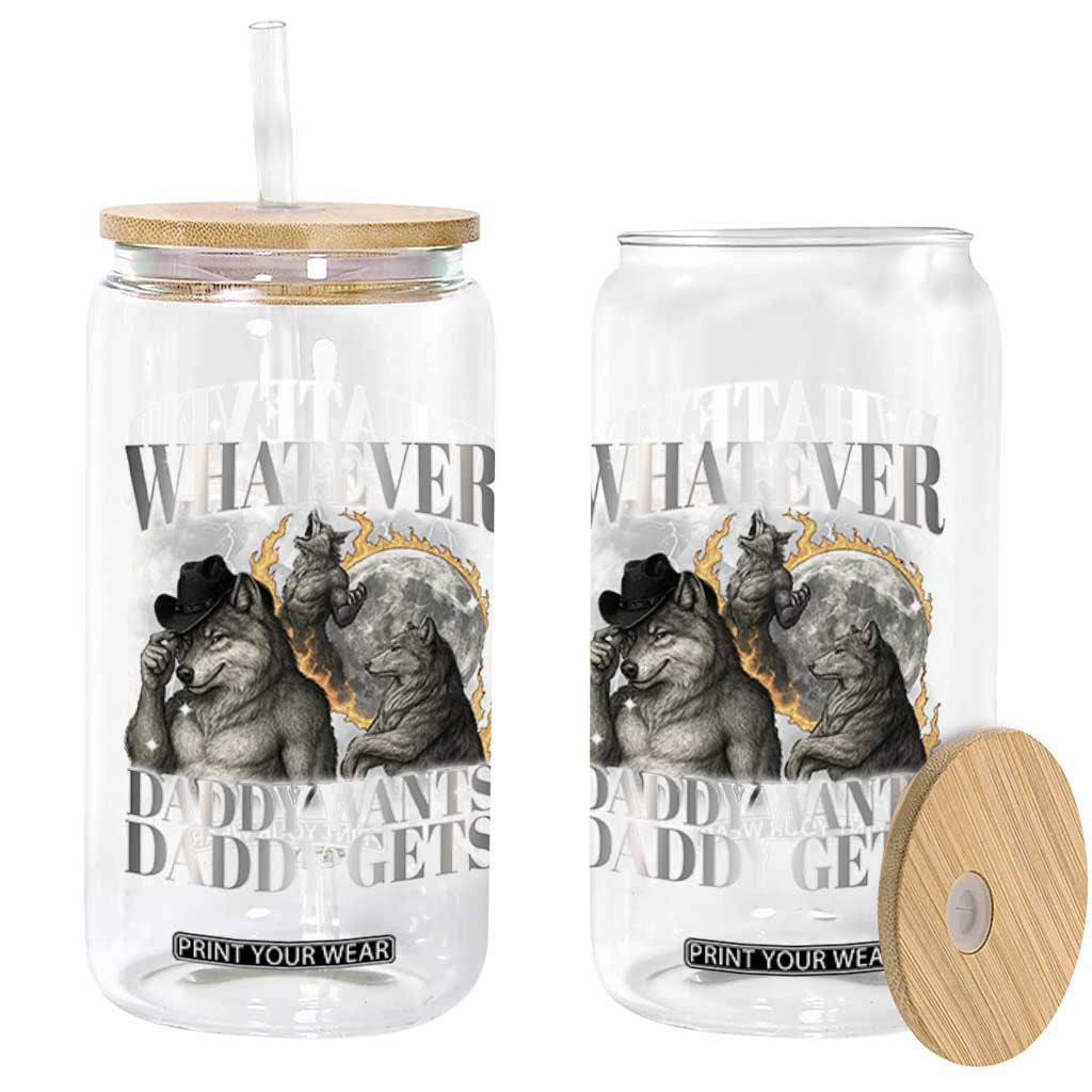 Funny Alpha Wolf Meme Glass Can Whatever Daddy Wants Daddy Gets Cringe Humor TS10 Print Your Wear