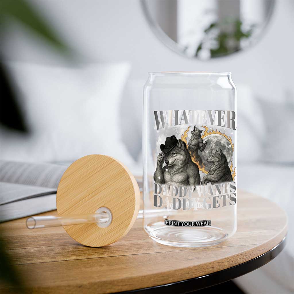 Funny Alpha Wolf Meme Glass Can Whatever Daddy Wants Daddy Gets Cringe Humor TS10 Print Your Wear