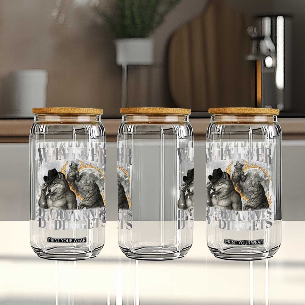 Funny Alpha Wolf Meme Glass Can Whatever Daddy Wants Daddy Gets Cringe Humor TS10 Print Your Wear