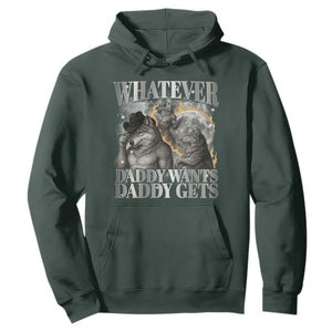 Funny Alpha Wolf Meme Hoodie Whatever Daddy Wants Daddy Gets Cringe Humor TS10 Dark Forest Green Print Your Wear