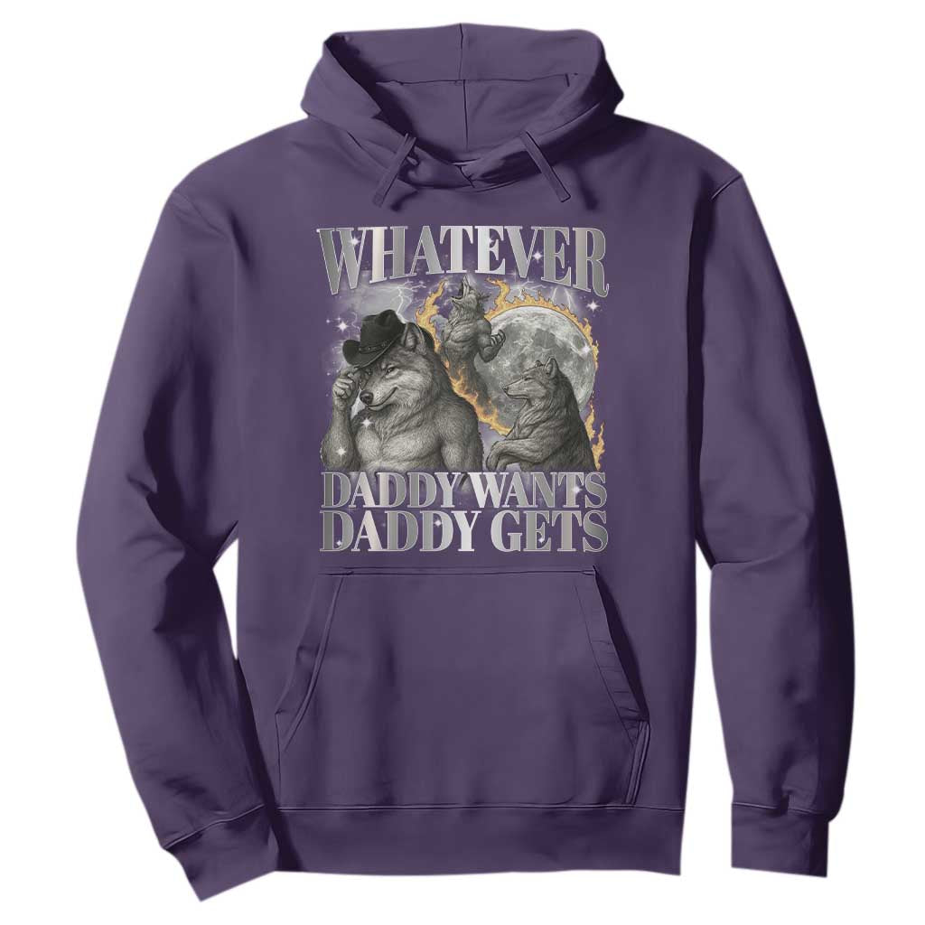 Funny Alpha Wolf Meme Hoodie Whatever Daddy Wants Daddy Gets Cringe Humor TS10 Purple Print Your Wear