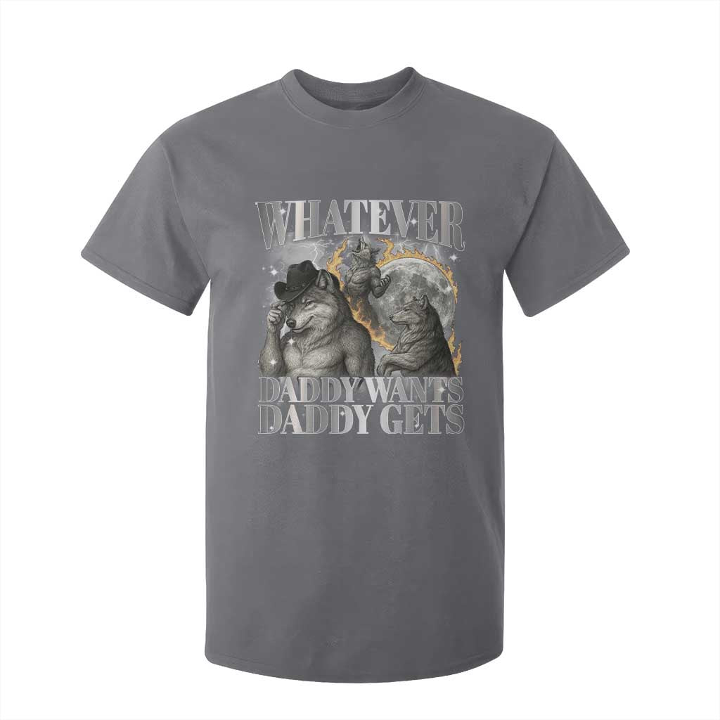 Funny Alpha Wolf Meme T Shirt For Kid Whatever Daddy Wants Daddy Gets Cringe Humor TS10 Charcoal Print Your Wear