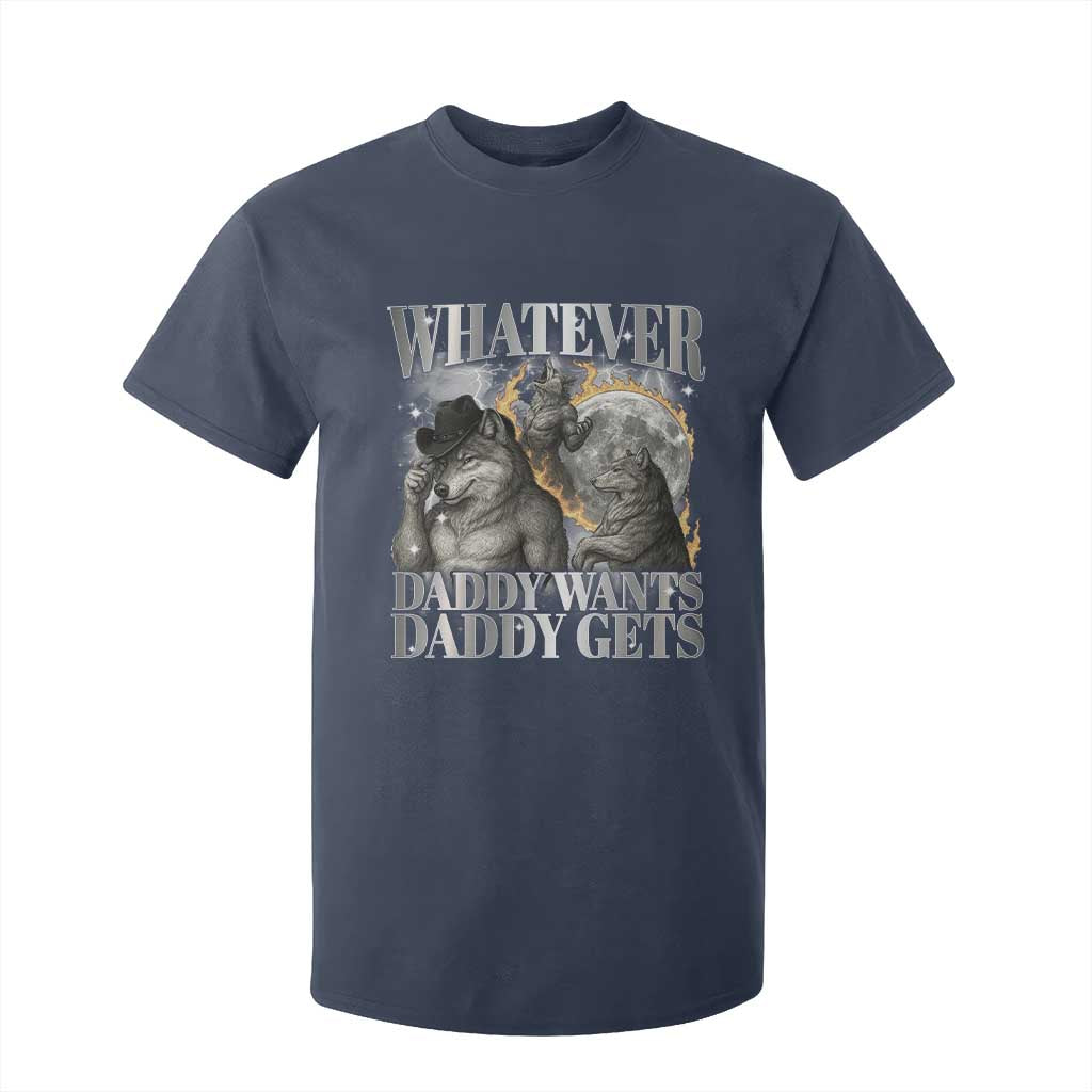 Funny Alpha Wolf Meme T Shirt For Kid Whatever Daddy Wants Daddy Gets Cringe Humor TS10 Navy Print Your Wear