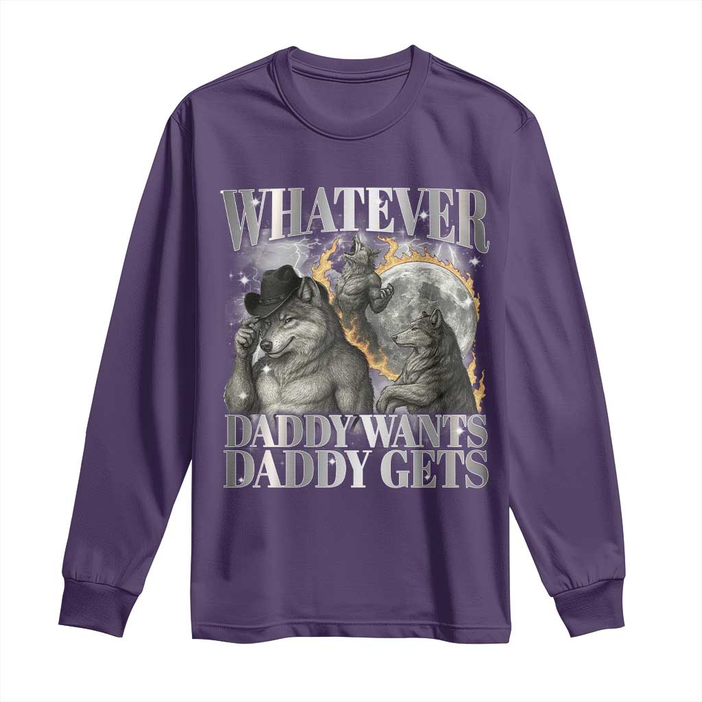 Funny Alpha Wolf Meme Long Sleeve Shirt Whatever Daddy Wants Daddy Gets Cringe Humor TS10 Purple Print Your Wear