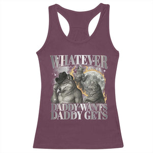 Funny Alpha Wolf Meme Racerback Tank Top Whatever Daddy Wants Daddy Gets Cringe Humor TS10 Maroon Print Your Wear