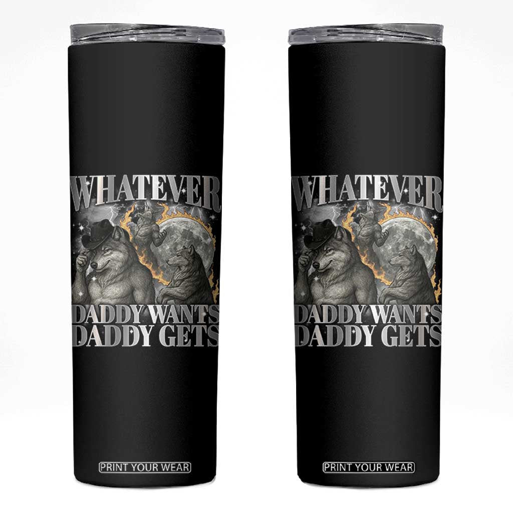 Funny Alpha Wolf Meme Skinny Tumbler Whatever Daddy Wants Daddy Gets Cringe Humor TS10 Black Print Your Wear