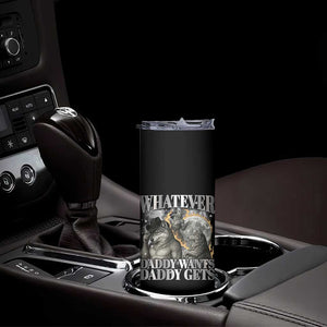 Funny Alpha Wolf Meme Skinny Tumbler Whatever Daddy Wants Daddy Gets Cringe Humor TS10 Print Your Wear