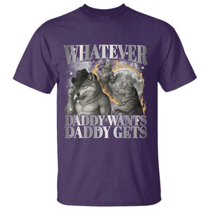 Funny Alpha Wolf Meme T Shirt Whatever Daddy Wants Daddy Gets Cringe Humor TS10 Purple Print Your Wear