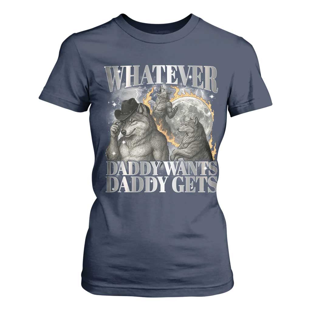 Funny Alpha Wolf Meme T Shirt For Women Whatever Daddy Wants Daddy Gets Cringe Humor TS10 Navy Print Your Wear