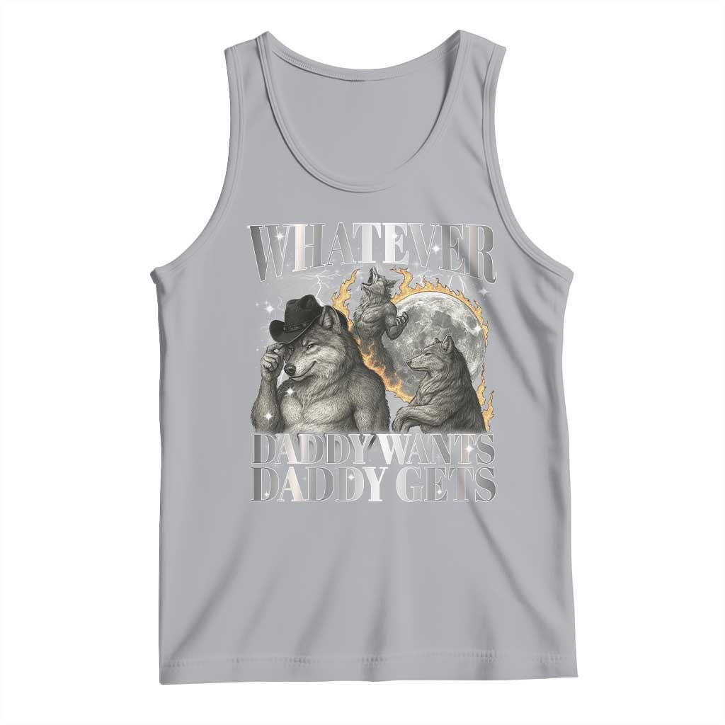 Funny Alpha Wolf Meme Tank Top Whatever Daddy Wants Daddy Gets Cringe Humor TS10 Athletic Heather Print Your Wear