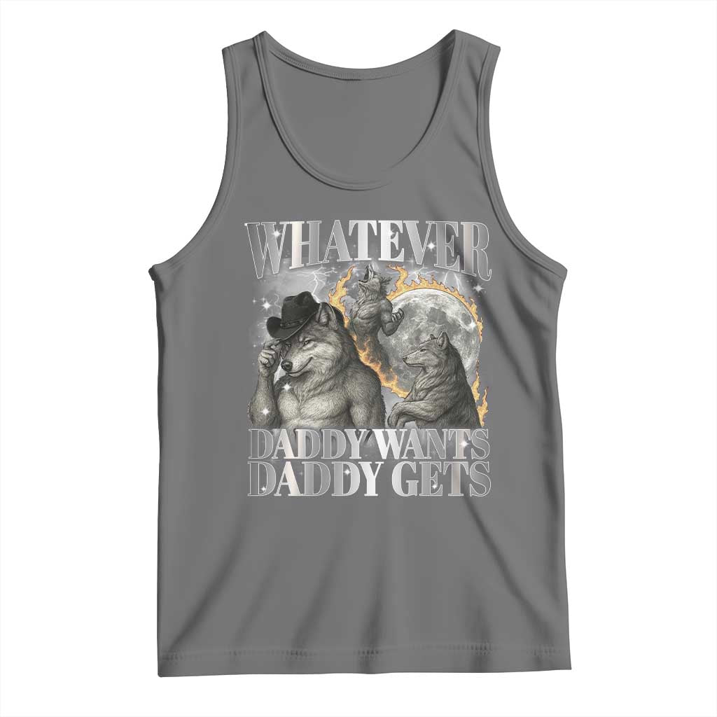 Funny Alpha Wolf Meme Tank Top Whatever Daddy Wants Daddy Gets Cringe Humor TS10 Black Heather Print Your Wear