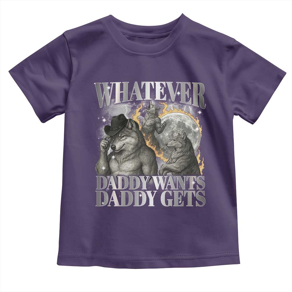 Funny Alpha Wolf Meme Toddler T Shirt Whatever Daddy Wants Daddy Gets Cringe Humor TS10 Purple Print Your Wear