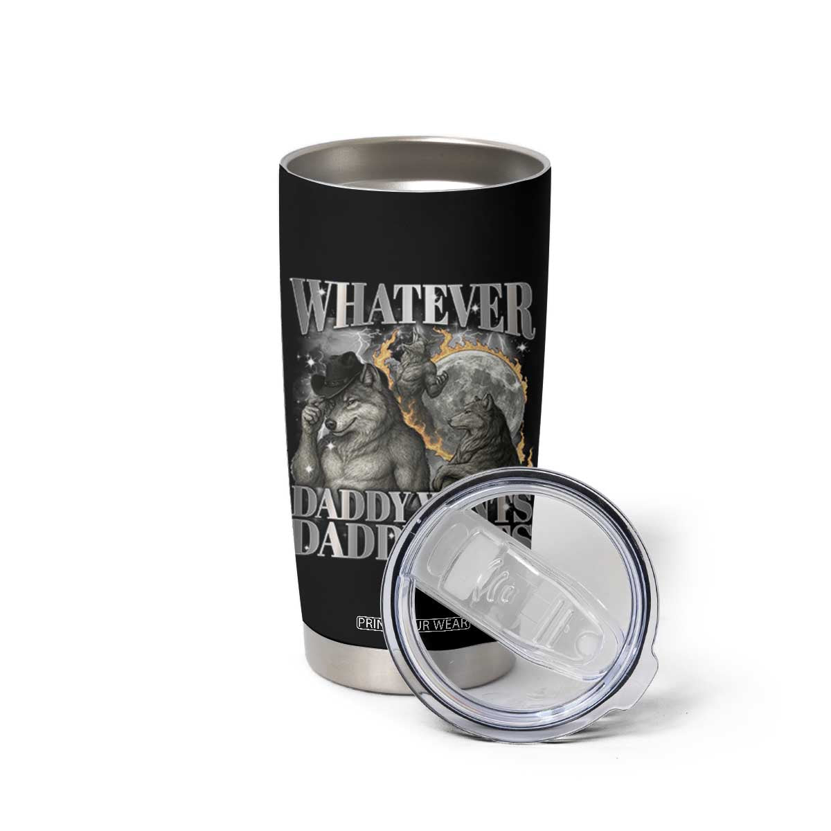 Funny Alpha Wolf Meme Tumbler Cup Whatever Daddy Wants Daddy Gets Cringe Humor TS10 Print Your Wear