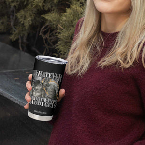 Funny Alpha Wolf Meme Tumbler Cup Whatever Daddy Wants Daddy Gets Cringe Humor TS10 Print Your Wear