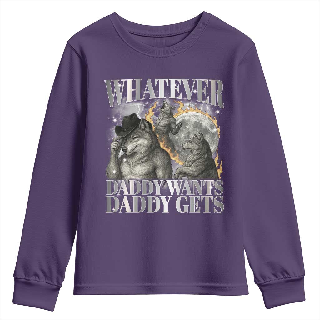 Funny Alpha Wolf Meme Youth Sweatshirt Whatever Daddy Wants Daddy Gets Cringe Humor TS10 Purple Print Your Wear