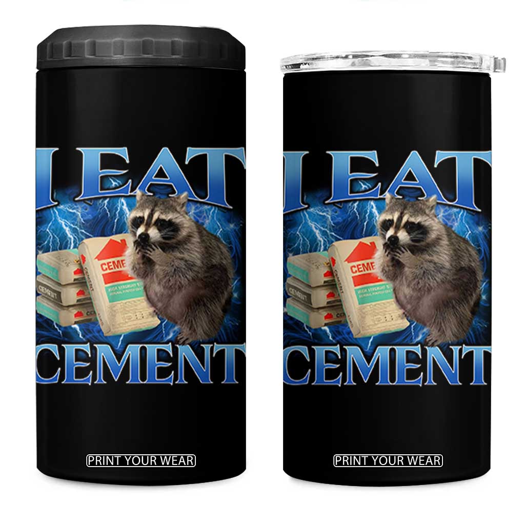 I Eat Cement 4 in 1 Can Cooler Tumbler Cursed Raccoon Funny Oddly Dank Meme Gen Z TS10 One Size: 16 oz Black Print Your Wear