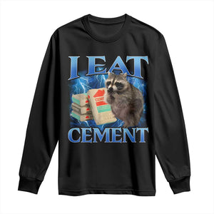 I Eat Cement Long Sleeve Shirt Cursed Raccoon Funny Oddly Dank Meme Gen Z TS10 Black Print Your Wear