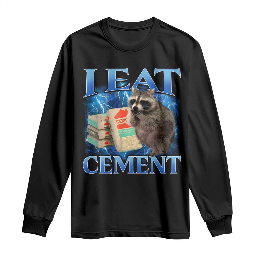 I Eat Cement Long Sleeve Shirt Cursed Raccoon Funny Oddly Dank Meme Gen Z TS10 Black Print Your Wear