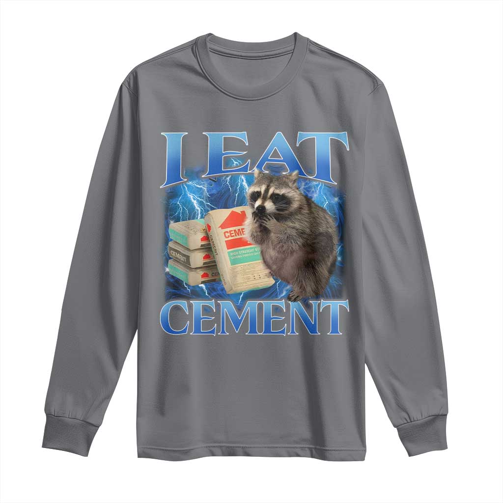 I Eat Cement Long Sleeve Shirt Cursed Raccoon Funny Oddly Dank Meme Gen Z TS10 Charcoal Print Your Wear