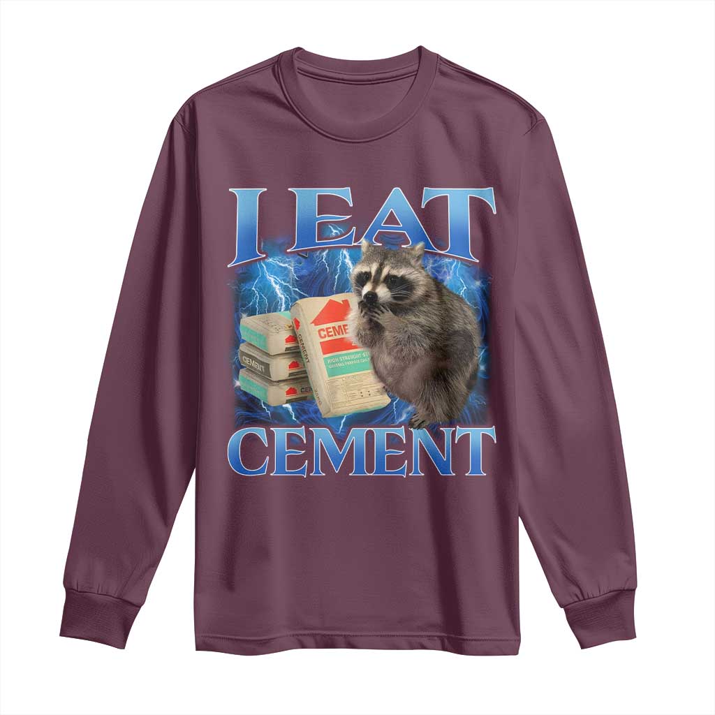 I Eat Cement Long Sleeve Shirt Cursed Raccoon Funny Oddly Dank Meme Gen Z TS10 Maroon Print Your Wear