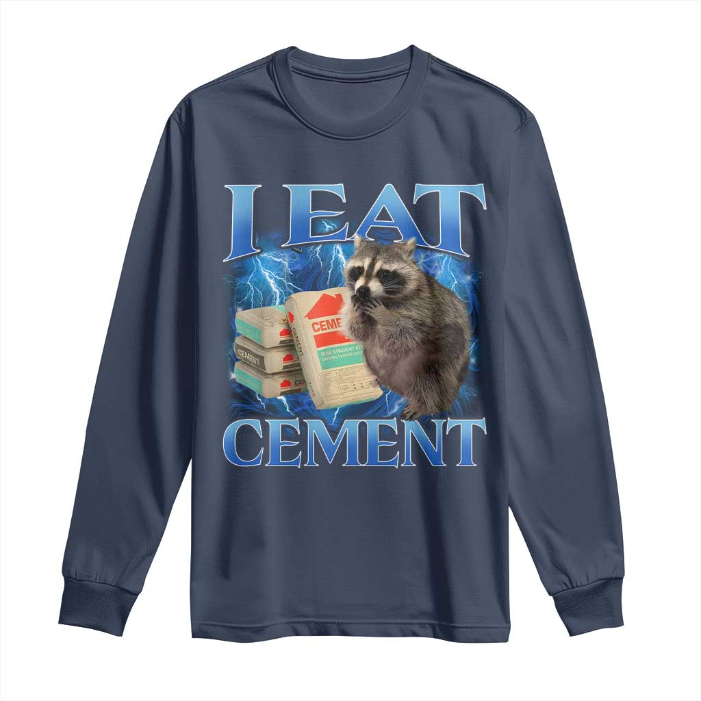 I Eat Cement Long Sleeve Shirt Cursed Raccoon Funny Oddly Dank Meme Gen Z TS10 Navy Print Your Wear