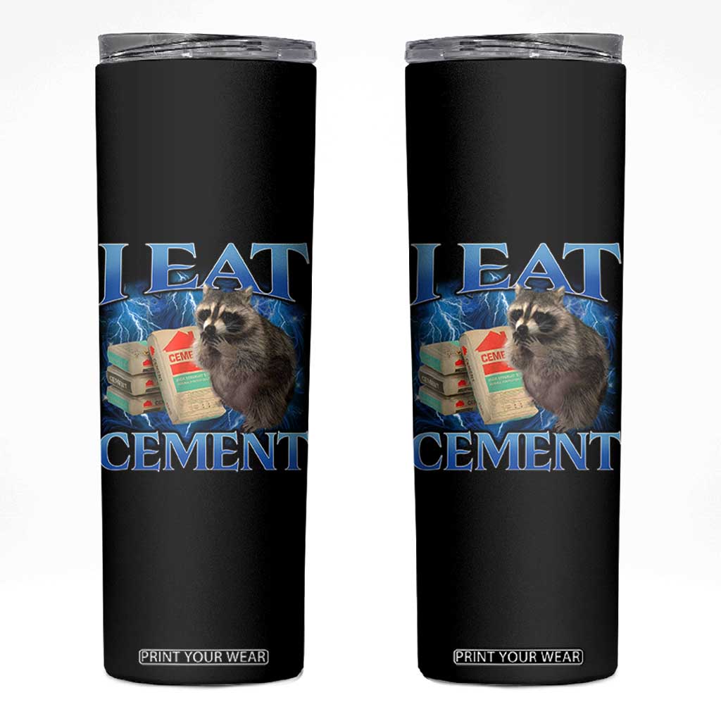 I Eat Cement Skinny Tumbler Cursed Raccoon Funny Oddly Dank Meme Gen Z TS10 Black Print Your Wear