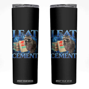 I Eat Cement Skinny Tumbler Cursed Raccoon Funny Oddly Dank Meme Gen Z TS10 Black Print Your Wear