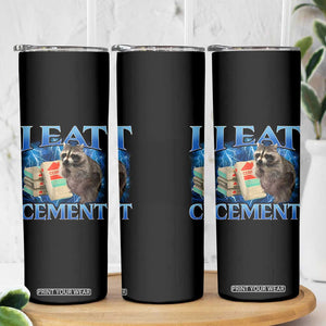 I Eat Cement Skinny Tumbler Cursed Raccoon Funny Oddly Dank Meme Gen Z TS10 Print Your Wear