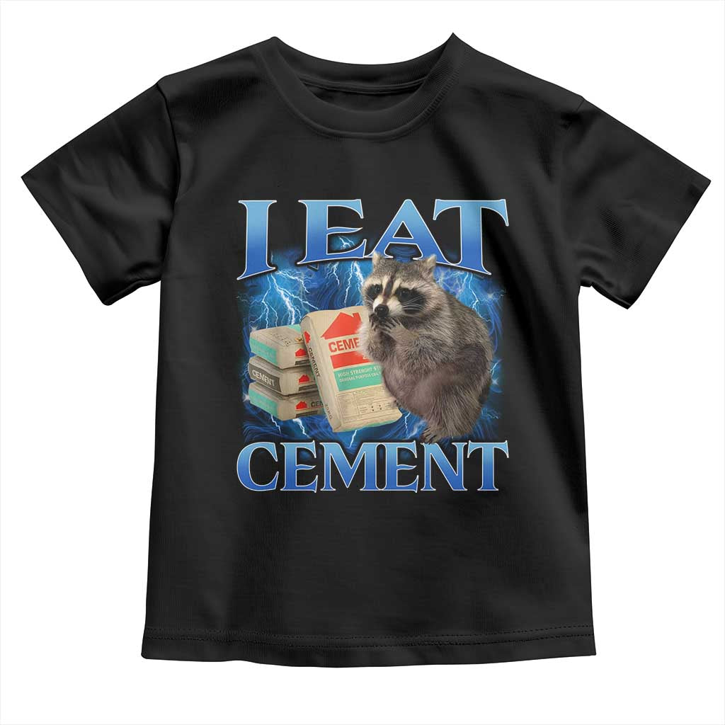 I Eat Cement Toddler T Shirt Cursed Raccoon Funny Oddly Dank Meme Gen Z TS10 Black Print Your Wear
