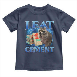 I Eat Cement Toddler T Shirt Cursed Raccoon Funny Oddly Dank Meme Gen Z TS10 Navy Print Your Wear