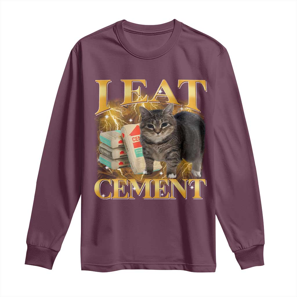 I Eat Cement Cat Meme Long Sleeve Shirt Funny Internet Memes Bootleg Cursed Cat Lovers TS10 Maroon Print Your Wear