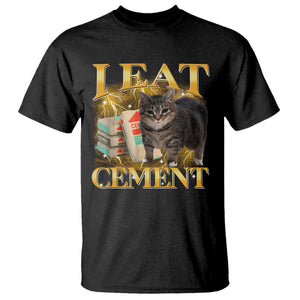 I Eat Cement Cat Meme T Shirt Funny Internet Memes Bootleg Cursed Cat Lovers TS10 Black Print Your Wear