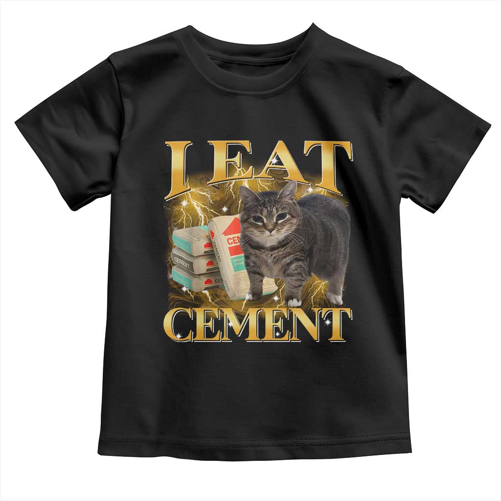 I Eat Cement Cat Meme Toddler T Shirt Funny Internet Memes Bootleg Cursed Cat Lovers TS10 Black Print Your Wear