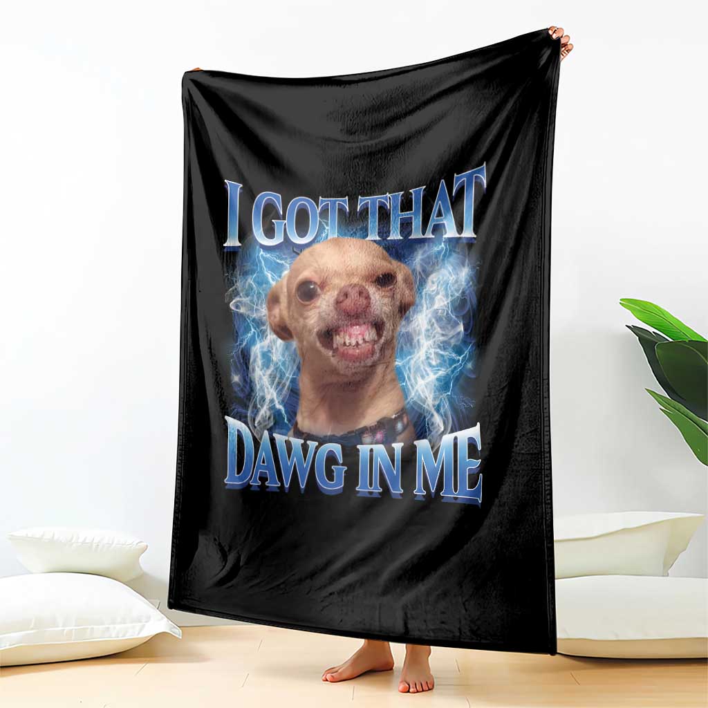 I Got That Dawg in Me Chihuahua Throw Blanket Funny Ironic Meme Viral Quote TS10 Print Your Wear