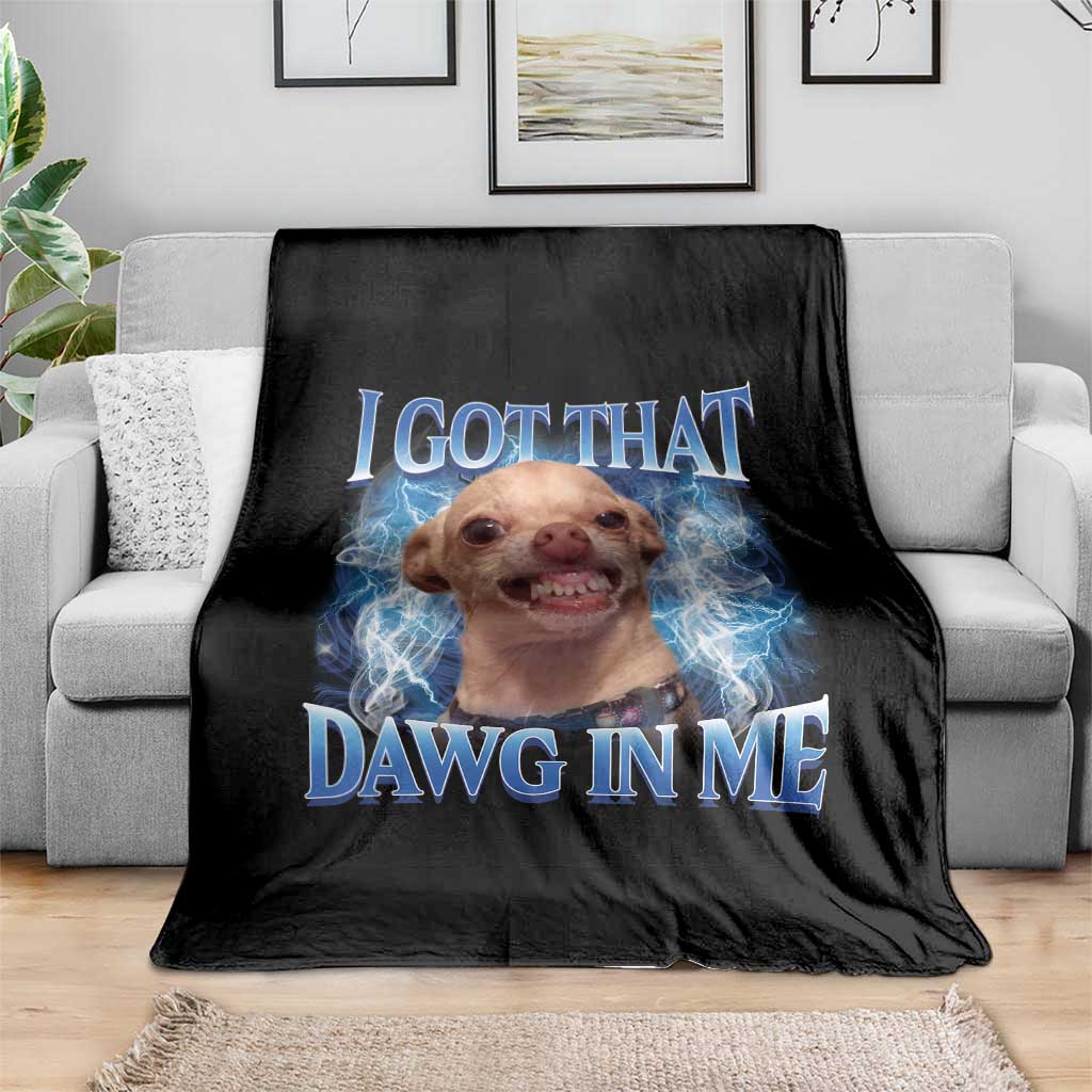 I Got That Dawg in Me Chihuahua Throw Blanket Funny Ironic Meme Viral Quote TS10 Print Your Wear
