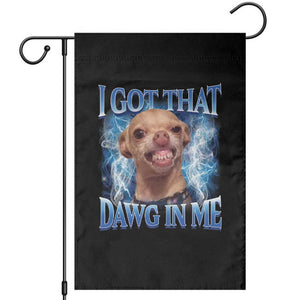 I Got That Dawg in Me Chihuahua Garden Flag Funny Ironic Meme Viral Quote TS10 Black Print Your Wear