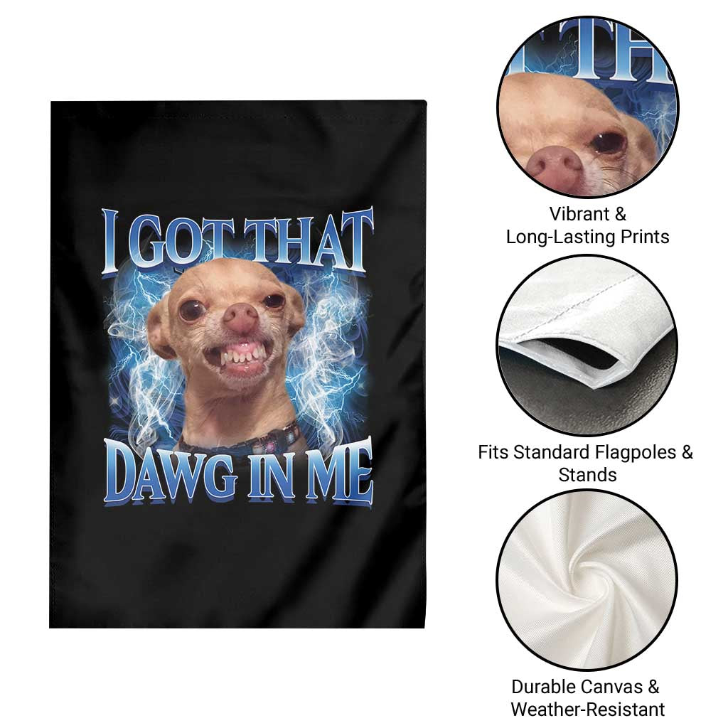 I Got That Dawg in Me Chihuahua Garden Flag Funny Ironic Meme Viral Quote TS10 Print Your Wear