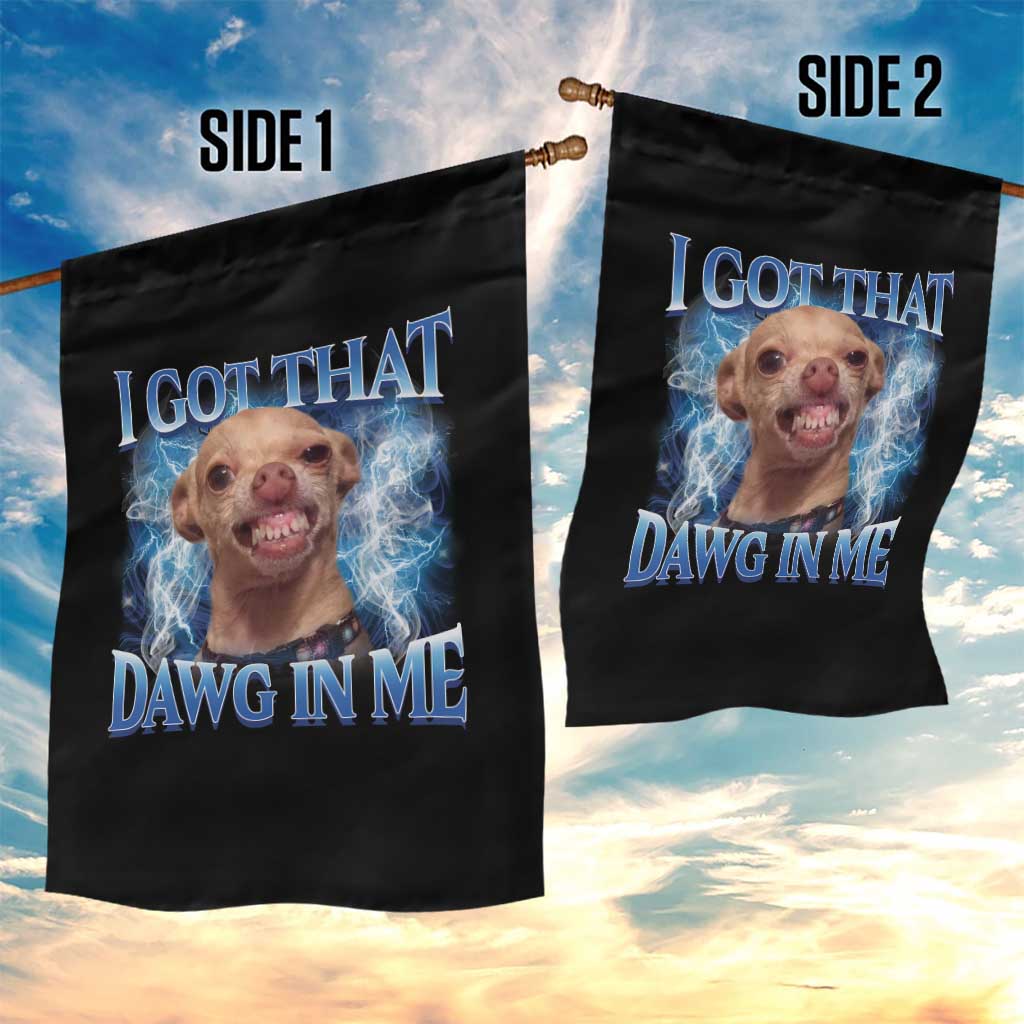 I Got That Dawg in Me Chihuahua Garden Flag Funny Ironic Meme Viral Quote TS10 Print Your Wear