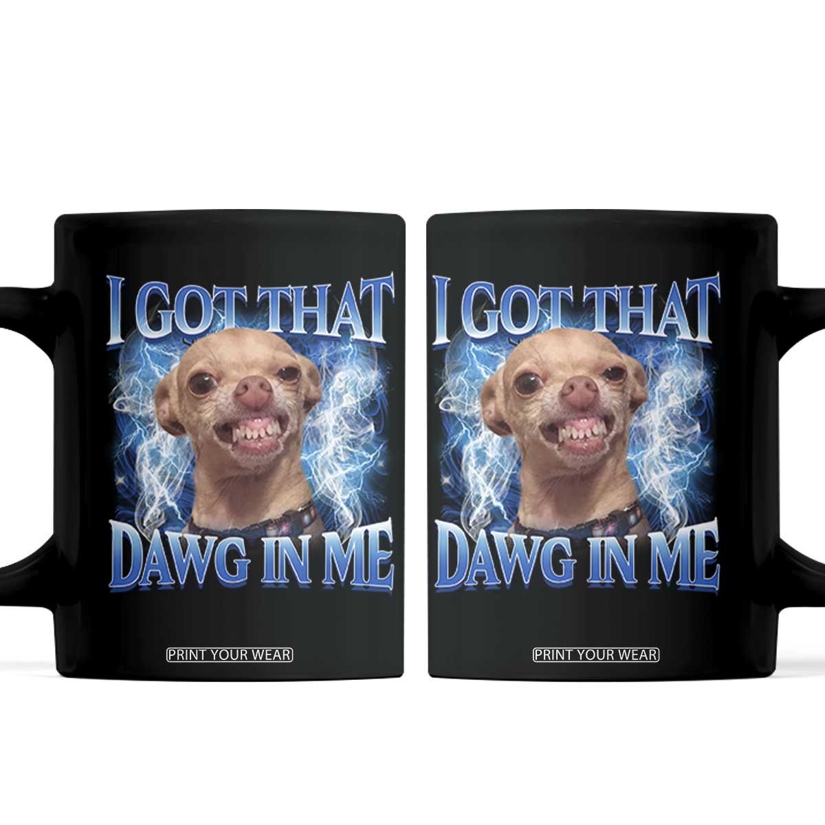 I Got That Dawg in Me Chihuahua Coffee Mug Funny Ironic Meme Viral Quote TS10 Black Print Your Wear