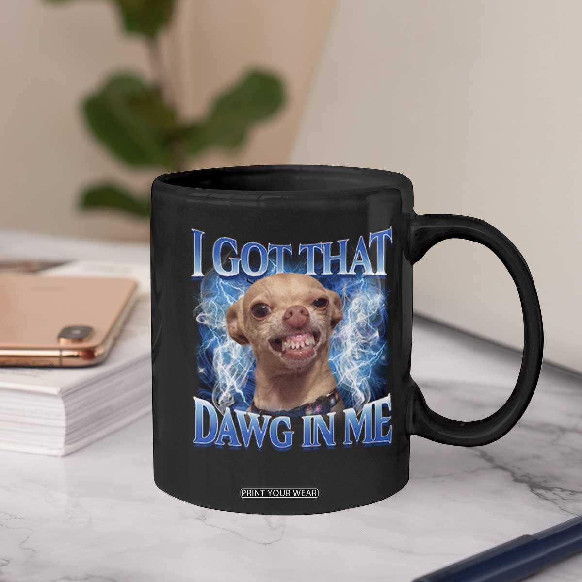 I Got That Dawg in Me Chihuahua Coffee Mug Funny Ironic Meme Viral Quote TS10 Print Your Wear
