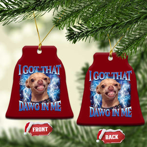 I Got That Dawg in Me Chihuahua Ceramic Ornament Funny Ironic Meme Viral Quote TS10 Print Your Wear