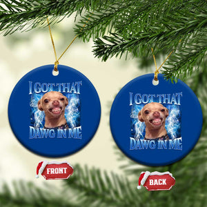 I Got That Dawg in Me Chihuahua Ceramic Ornament Funny Ironic Meme Viral Quote TS10 1pc Blue Print Your Wear